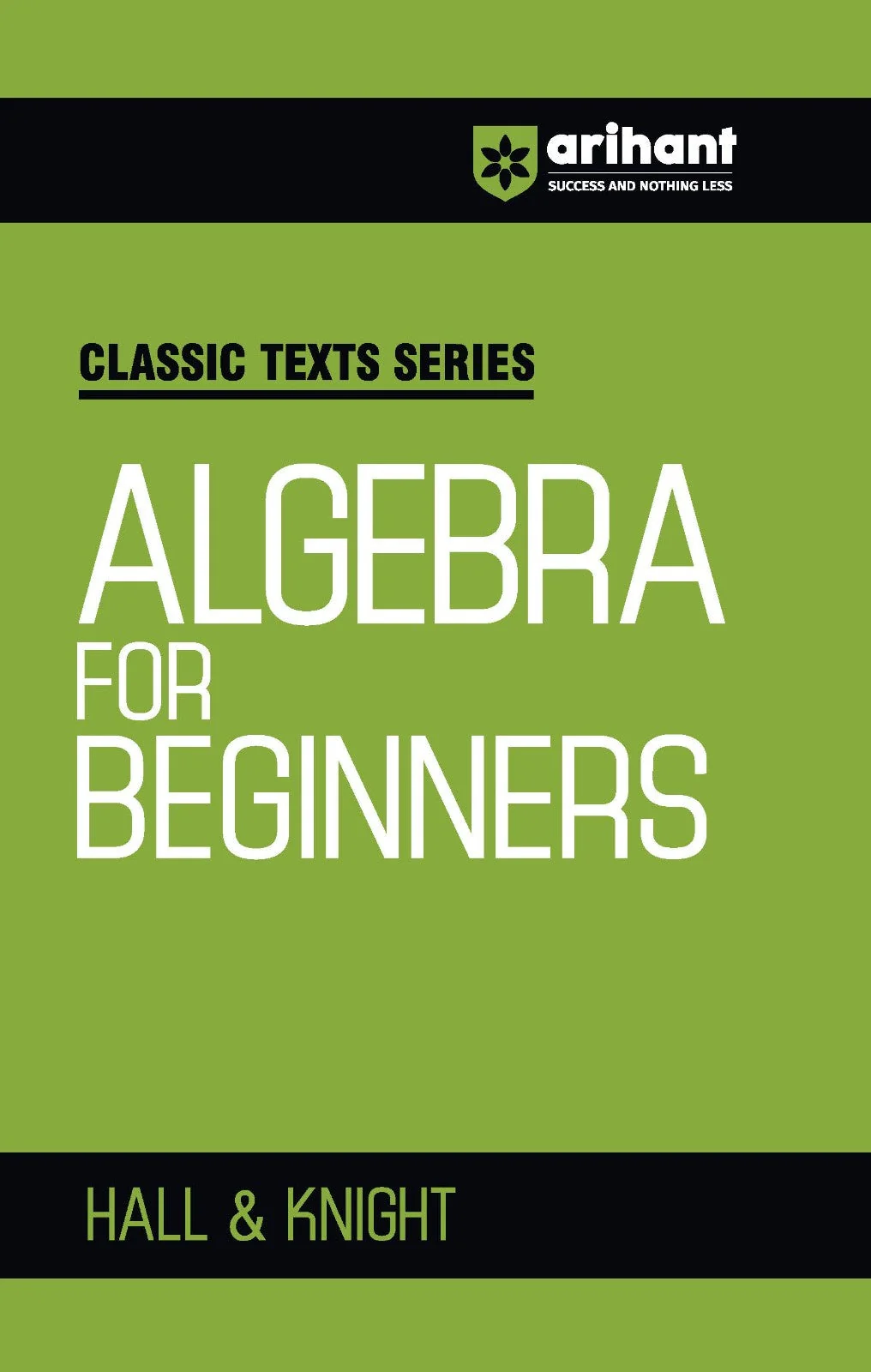 Classic Texts Series Algebra for Beginners by Hall and Knight | Foundation Algebra Book for JEE, CUET, Engineering Entrance and Competitive Exams 2027
