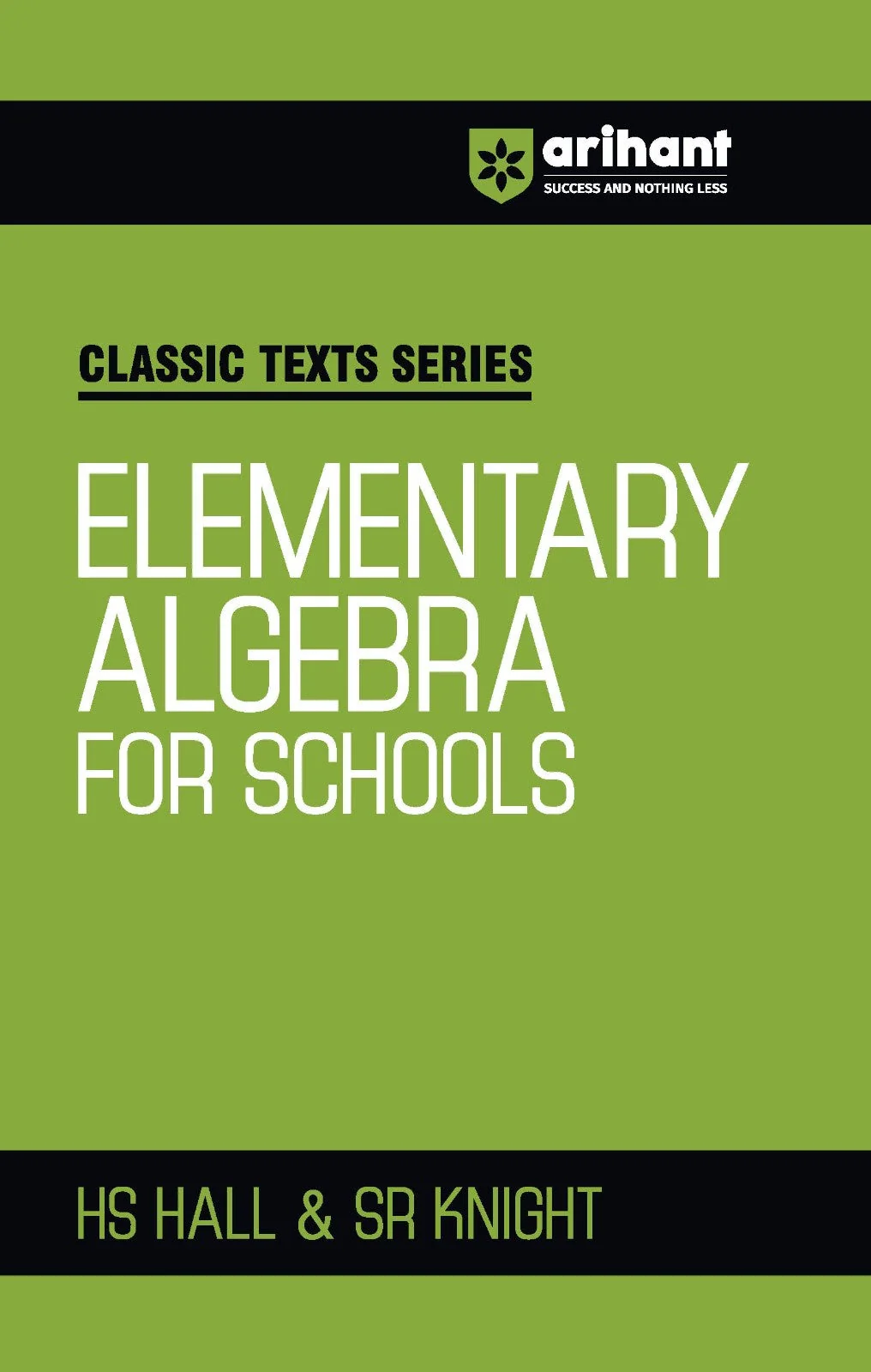 Classic Texts Series Elementary Algebra for Schools by HS Hall and SR Knight | Algebra Book for JEE, CUET, Class 9–12, Olympiads and School 2027