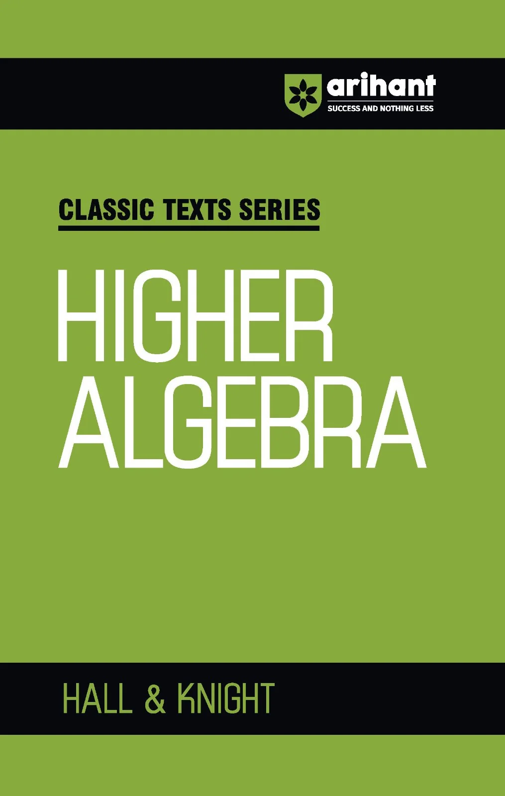 Classic Texts Series Higher Algebra by Hall & Knight | Advanced Algebra Question Bank for IIT JEE, NEET (Foundation) and Olympiad Exam Preparation 2027