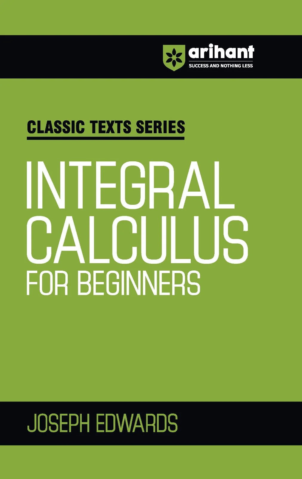 Classic Texts Series Integral Calculus for Beginners by Joseph Edwards | Comprehensive Guide for JEE, IIT, Engineering Entrance and Competitive Exams 2027