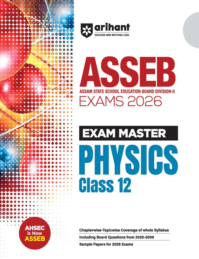 ASSEB Exam Master Physics Class 12 Exam 2026 | Chapterwise-Topicwise Coverage of Whole Syllabus | Sample Paper Based on Exam 2026