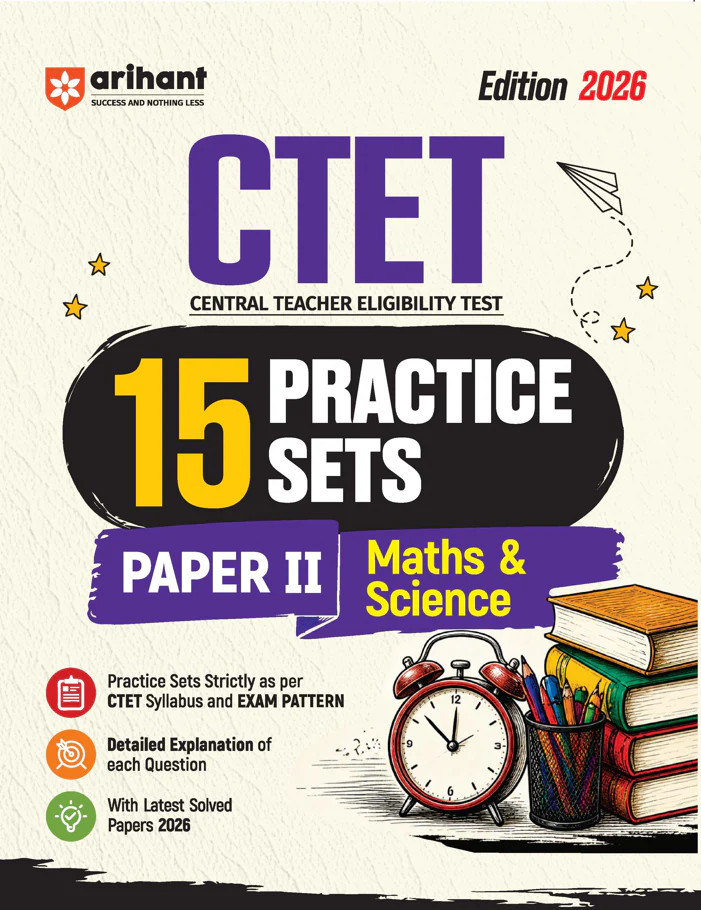 CTET 2026 15 Practice Sets Paper 2 (Class 6-8) Maths & Science | Based on Latest CTET Syllabus & Exam Pattern | Detailed Explanations of Each Question with Latest Solved Papers