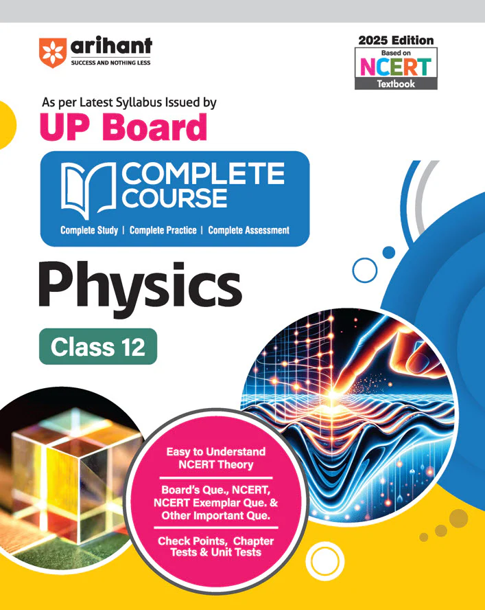 UP Board Complete Course Physics Class 12 Exam 2025 | Board Questions, NCERT, NCERT Exemplar Questions & Other Important Questions, Check Points, Chapter Test & Unit Tests Based on NCERT